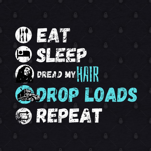 Eat Sleep Dread My Hair Drop Loads Repeat by maxdax